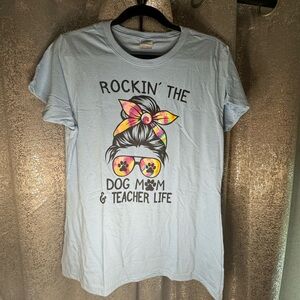 “ROCKIN’ THE DOG MOM & TEACHER LIFE” Shirt